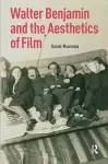 Walter Benjamin and the Aesthetics of Film cover