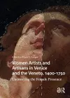 Women Artists and Artisans in Venice and the Veneto, 1400-1750 cover
