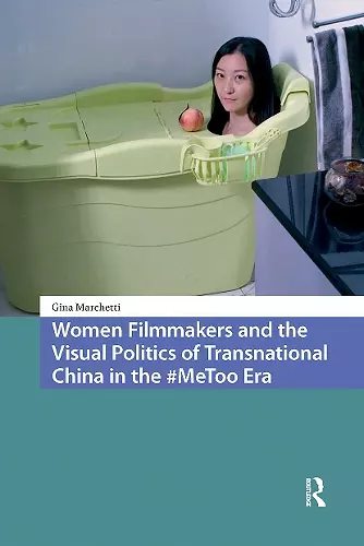 Women Filmmakers and the Visual Politics of Transnational China in the #MeToo Era cover