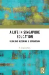 A Life in Singapore Education cover