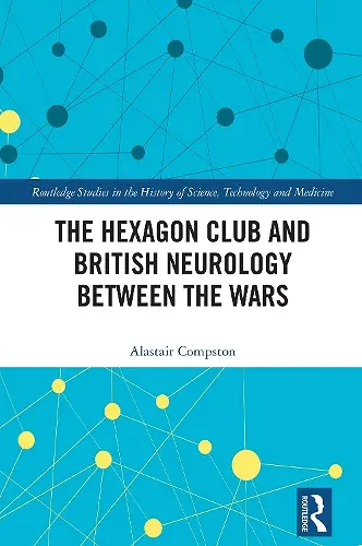 The Hexagon Club and British Neurology between the Wars cover