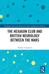 The Hexagon Club and British Neurology between the Wars cover