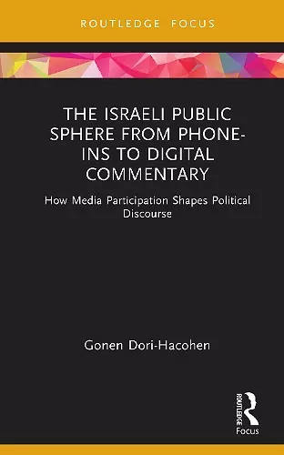 The Israeli Public Sphere from Phone-ins to Digital Commentary cover