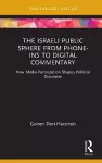 The Israeli Public Sphere from Phone-ins to Digital Commentary cover