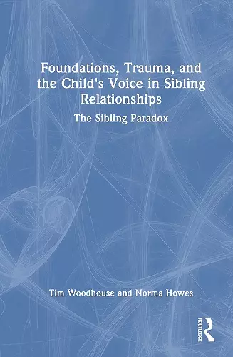 Foundations, Trauma, and the Child's Voice in Sibling Relationships cover