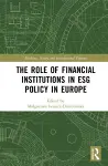 The Role of Financial Institutions in ESG Policy in Europe cover