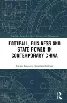 Football, Business and State Power in Contemporary China cover