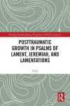 Posttraumatic Growth in Psalms of Lament, Jeremiah, and Lamentations cover