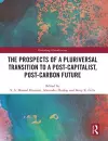 The Prospects of a Pluriversal Transition to a Post-Capitalist, Post-Carbon Future cover