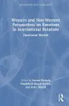 Western and Non-Western Perspectives on Emotions in International Relations cover
