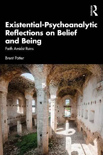 Existential-Psychoanalytic Reflections on Belief and Being cover