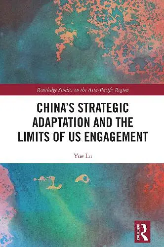 China’s Strategic Adaptation and the Limits of US Engagement cover