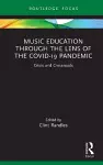 Music Education through the Lens of the COVID-19 Pandemic cover