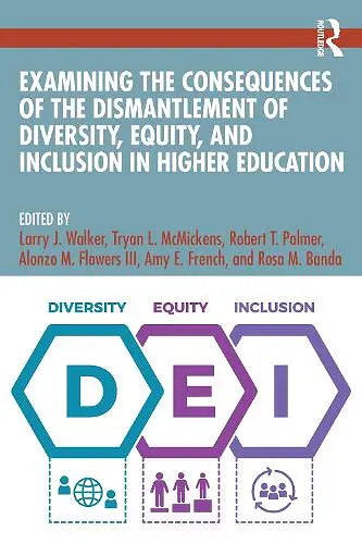 Examining the Consequences of the Dismantlement of Diversity, Equity, and Inclusion in Higher Education cover