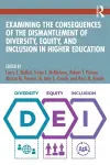 Examining the Consequences of the Dismantlement of Diversity, Equity, and Inclusion in Higher Education cover