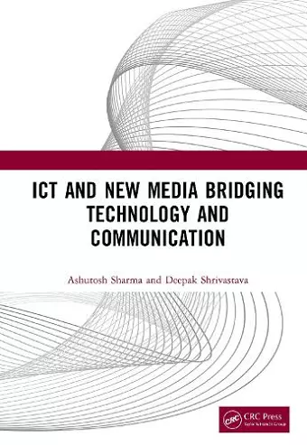 ICT and New Media Bridging Technology and Communication cover