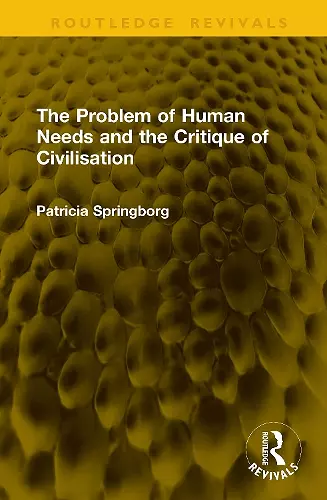 The Problem of Human Needs and the Critique of Civilisation cover