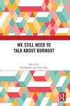 We Still Need to Talk about Burnout cover