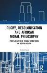Rugby, Decolonisation and African Moral Philosophy cover