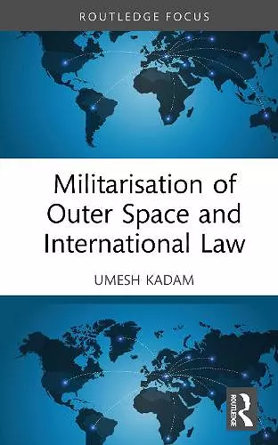 Militarisation of Outer Space and International Law cover