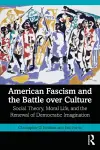 American Fascism and the Battle over Culture cover