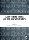 Early Chinese Cinema and Two-Way World Flows cover