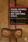 Trauma-Informed Teaching in Non-Traditional Spaces cover
