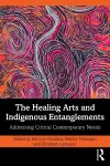 The Healing Arts and Indigenous Entanglements cover
