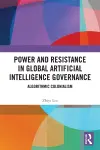 Power and Resistance in Global Artificial Intelligence Governance cover