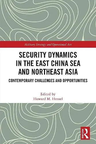 Security Dynamics in the East China Sea and Northeast Asia cover