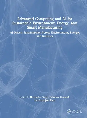 Advanced Computing and AI for Sustainable Environment, Energy, and Smart Manufacturing cover