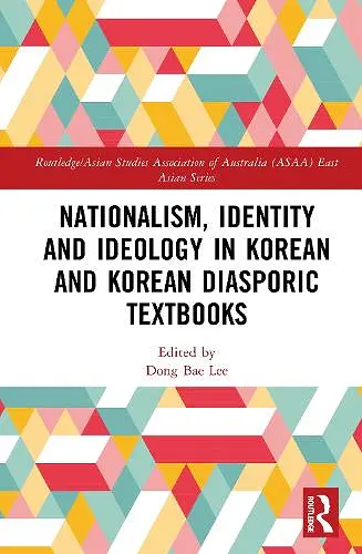 Nationalism, Identity and Ideology in Korean and Korean Diasporic Textbooks cover