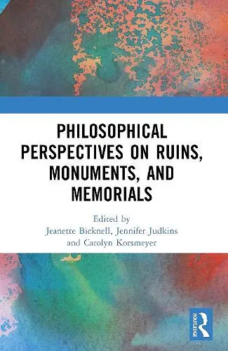 Philosophical Perspectives on Ruins, Monuments, and Memorials cover