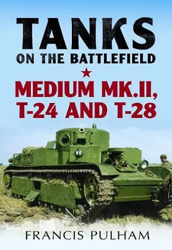 Tanks on the Battlefield: Medium Mk.II, T-24 and T-28 cover