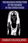 The Religious Instruction of the Negroes in the United States cover