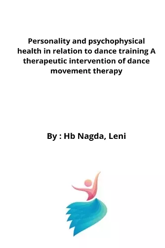 Personality and psychophysical health in relation to dance training A therapeutic intervention of dance movement therapy cover