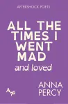 All the Times I Went Mad and Loved cover