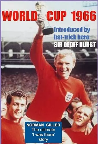World Cup 1966: Foreword by hat-trick hero Sir Geoff Hurst cover