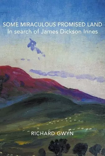 Some Miraculous Promised Land - In search of James Dickson Innes cover