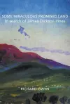 Some Miraculous Promised Land - In search of James Dickson Innes cover