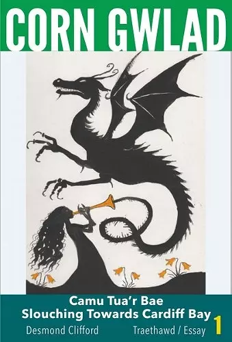 Corn Gwlad - Camu Tua'r Bae / Slouching Towards Cardiff Bay (Traethawd/Essay 1) cover