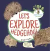Let's Explore Hedgehogs cover