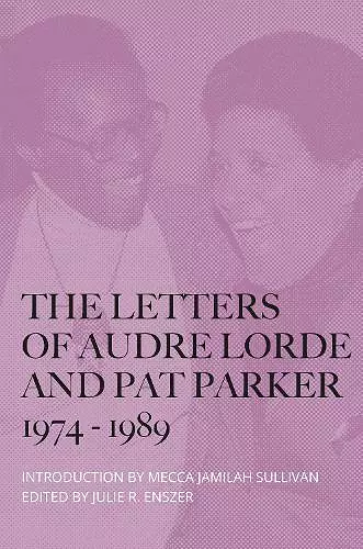 The Letters of Audre Lorde and Pat Parker 1974-1989 cover