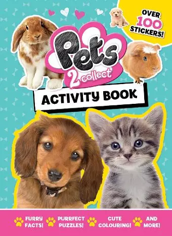 Pets 2 Collect Official Activity Book: Packed with Puzzles, Colouring and Stickers for Animal Lovers ages 5-10 years - From the UK's Bestselling Pets Magazine! cover