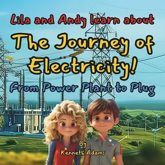 Lila and Andy learn about The Journey of Electricity! cover