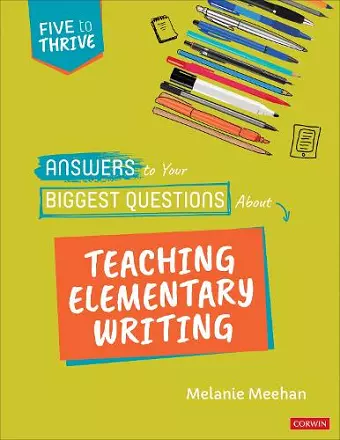 Answers to Your Biggest Questions About Teaching Elementary Writing cover
