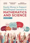 Equity Moves to Support Multilingual Learners in Mathematics and Science, Grades K-8 cover
