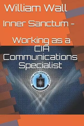 Inner Sanctum - Working as a CIA Communications Specialist cover