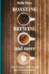 Roasting, Brewing and More cover