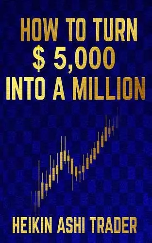 How to Turn $ 5,000 into a Million cover